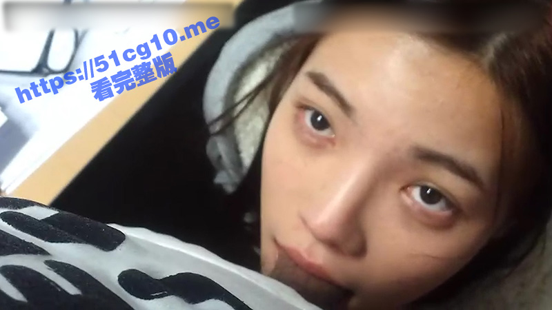 果然嘴巴大的口活都好啊！韩国小舒淇 情欲女王 泄密视频 女主很漂亮 嘴巴和舒淇一样很大 口活很Nice！